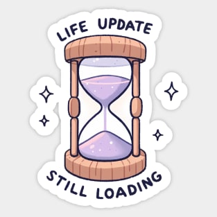 Life Update Still Loading - Hourglass Design Gift Sticker